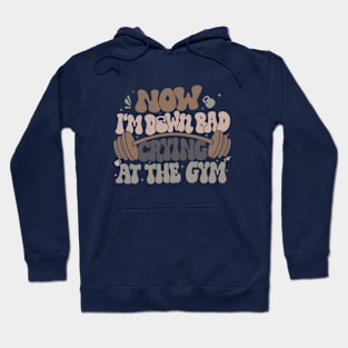 Down Bad Crying At The Gym Hoodie